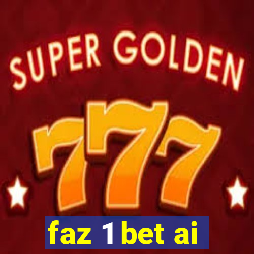 faz 1 bet ai